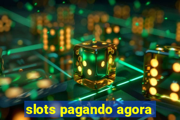 slots pagando agora